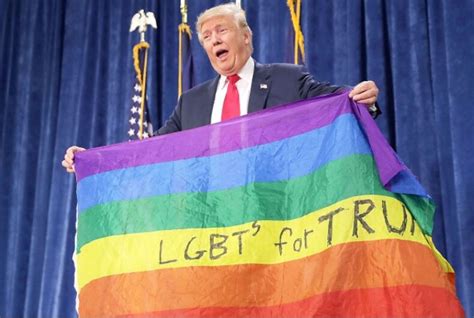 I Recall Some Efforts Of Trump Fans Saying That Trump Was Pro Gay