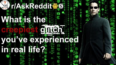 Redditors Reveal The Scariest Glitches In Reality Youtube