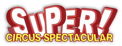 Super Circus Spectacular Event Tickets Yapsody