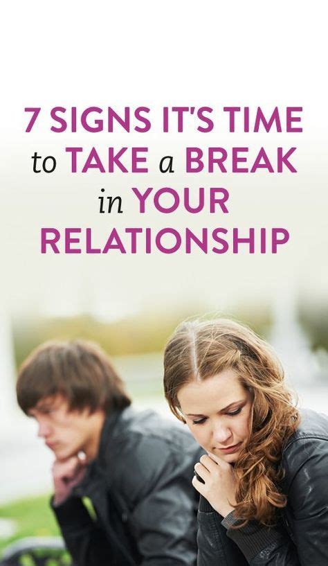 7 signs it s time to take a break in your relationship take a break quotes relationship
