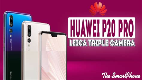 Huawei P20 Pro Smartphone Leica Triple Camera Fullview Display Youtube