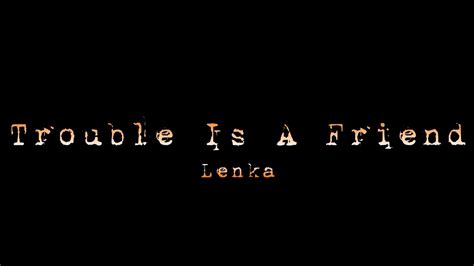 Trouble Is A Friend Lenka Lirik Lagu Terjemahan Youtube