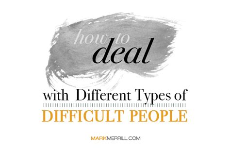 How To Deal With Different Types Of Difficult People Mark Merrill