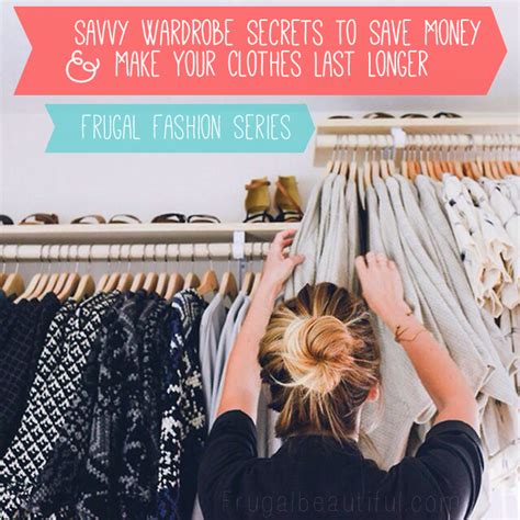 Savvy Wardrobe Secrets Save Money And Make Your Clothes Last Longer
