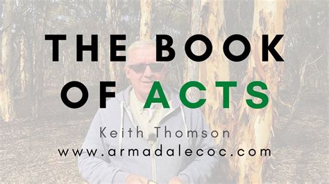 Keith Thomson The Book Of Acts Youtube