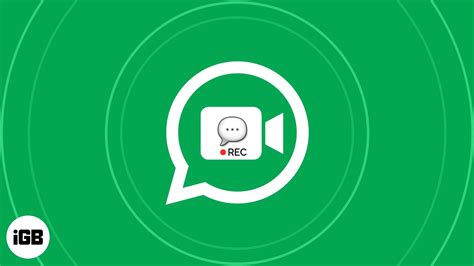How To Send Whatsapp Instant Video Messages On Iphone Igeeksblog