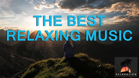 The Best Relaxing Music Youtube