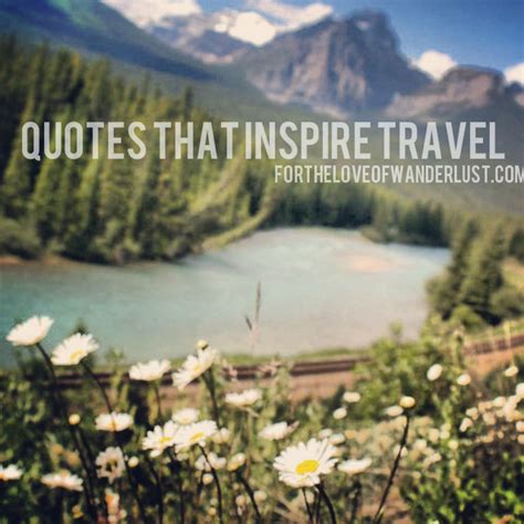 Wanderlust Wednesday Quotes That Inspire Travel Part 9 For The Love