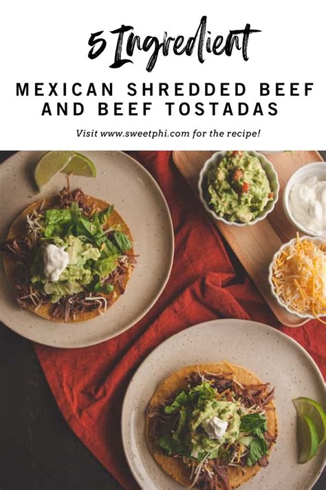 5 Ingredient Mexican Shredded Beef And Beef Tostadas Sweetphi