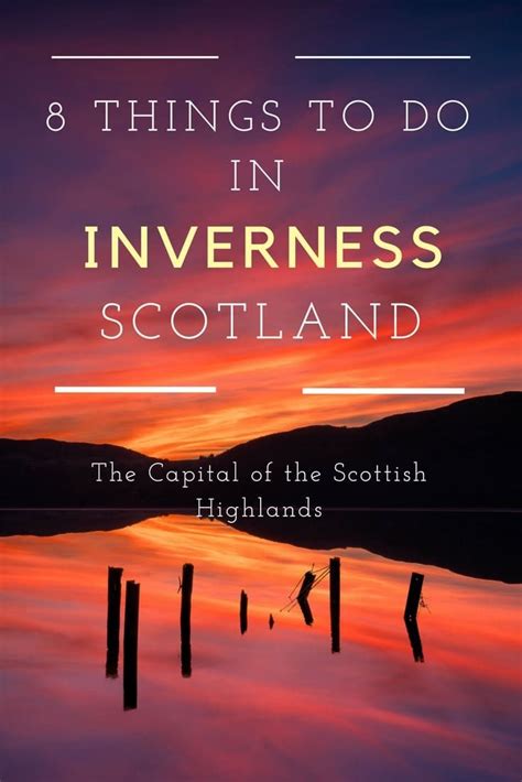 8 Things To Do In Inverness The Capital Of The Scottish Highlands In