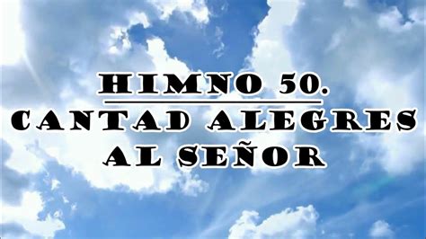 Himno 50 Cantad Alegres Al Señor Himnario Bautista Youtube