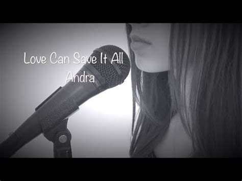 Part of me is part of you so take my hand i want you to feel words you can't hear i love you so and you love me so tell me why why does it feel like we're thousand miles apart. Andra - Love Can Save It All (Jennifer Sandino Cover ...