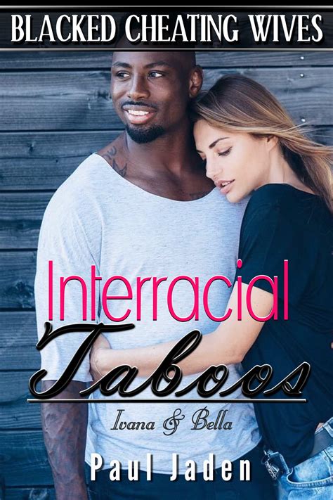 Blacked Cheating Wives Interracial Taboos Ivana And Bella By Paul Jaden Goodreads