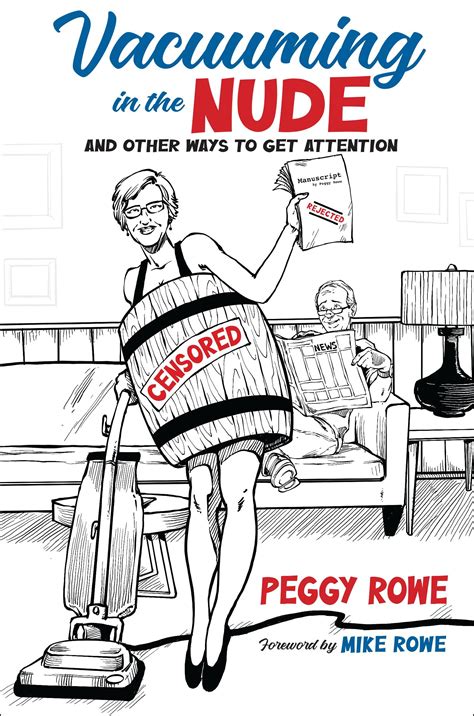 Vacuuming In The Nude And Other Ways To Get Attention By Rowe Peggy