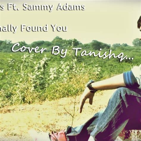Stream Enrique Iglesias Finally Found You Ft Sammy Adams Cover By