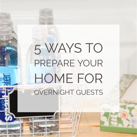 5 Ways To Prepare Your Home For Overnight Guests Overnight Guests