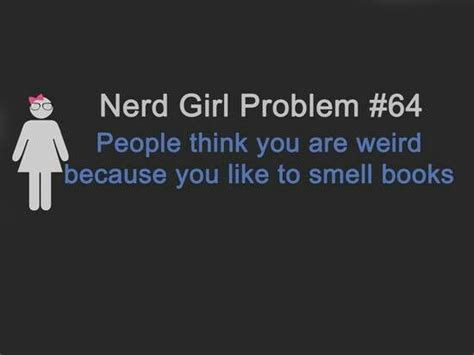 Nerd Girl Problem 64 People Think You Are Weird Because You Like To