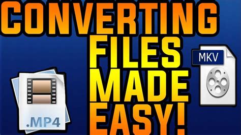 Converting Mkv Files To Mp4 Made Easy 2017 Youtube