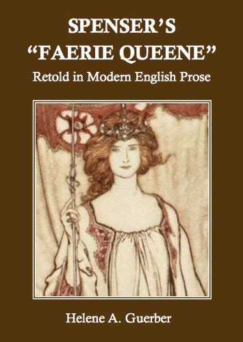 Spensers Faerie Queene Retold In Modern English Prose Annotated