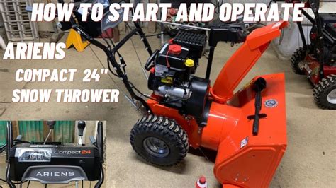How To Start And Operate Ariens Compact 24 Snow Thrower Youtube