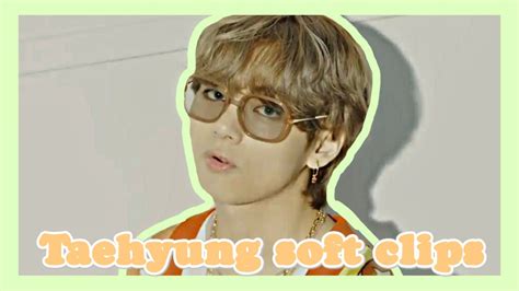 Taehyung Soft Clips For Edits 1 Youtube