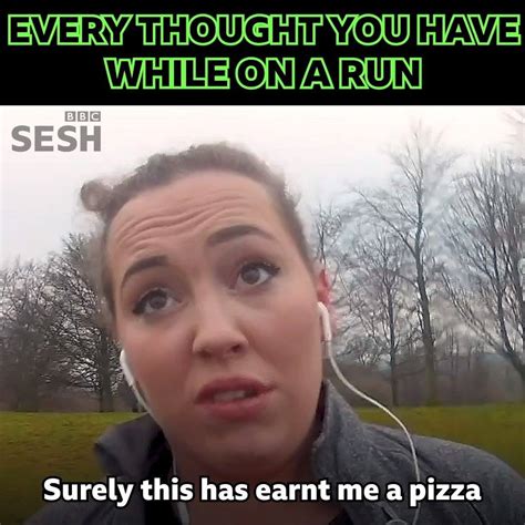 Every Thought You Have While On A Run Surely This Earns Me A Pizza 😂🍕 By Bbc Sesh