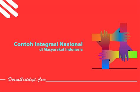 Contoh Integrasi Nasional Di Masyarakat Indonesia Saat Ini