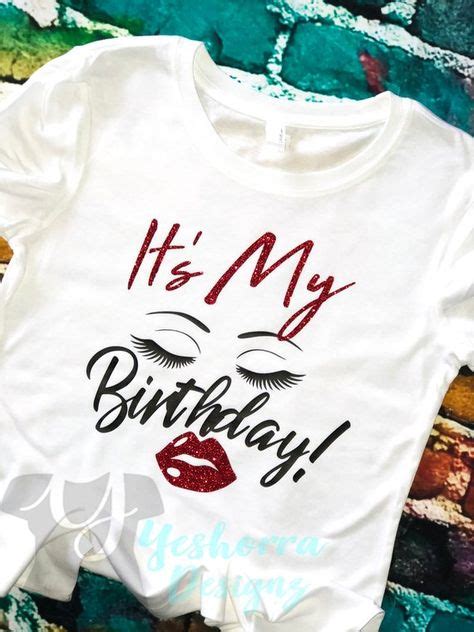 Birthday Girl Shirt Birthday T Shirt Eyelash And Lips Birthday Shirt Birthday Shirt Birthday