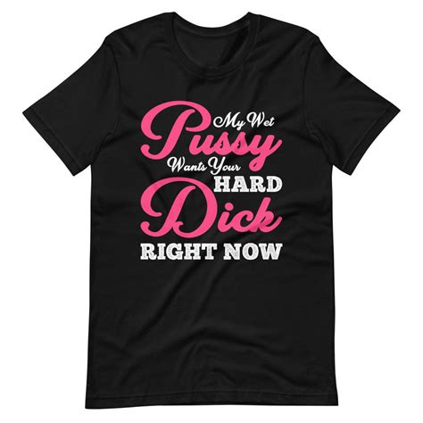 My Wet Pussy Wants Your Hard Dick Right Now Women S Etsy