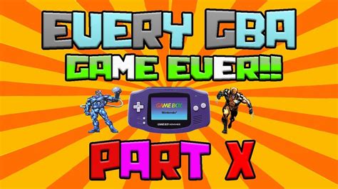 Every Game Boy Advance Gba Game Ever Part X Youtube