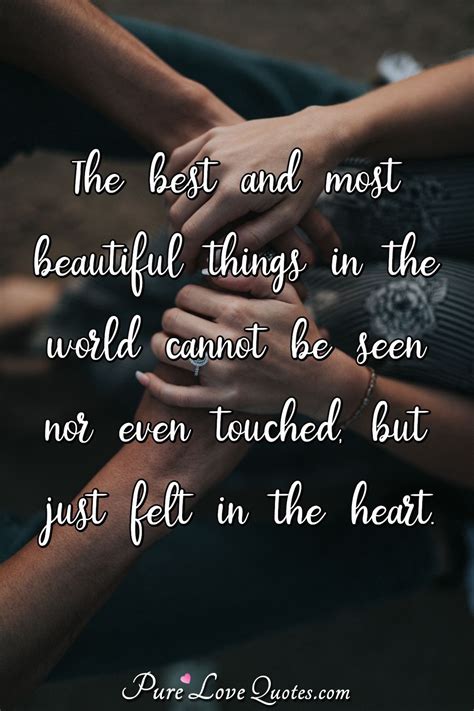 The Best And Most Beautiful Things In The World Cannot Be Seen Nor Even