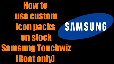 How To Apply Custom Icon Packs To Samsung Touchwiz Launcher Root Only