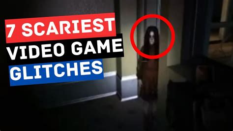 7 Scariest Glitches In Video Games Youtube