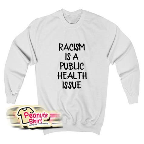 Racism Is A Public Health Crisis Sweatshirt Peanuts Shirt Clothing Store