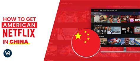 How To Get American Netflix In China 2024 Updated