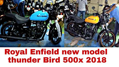 It was launched side by side to thunderbird x 350. Royal Enfield Thunderbird 500x New Model 2018 - YouTube