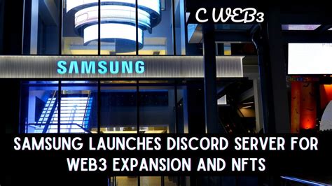 Samsung Launches Discord Server For Web3 Expansion And Nfts Cweb News