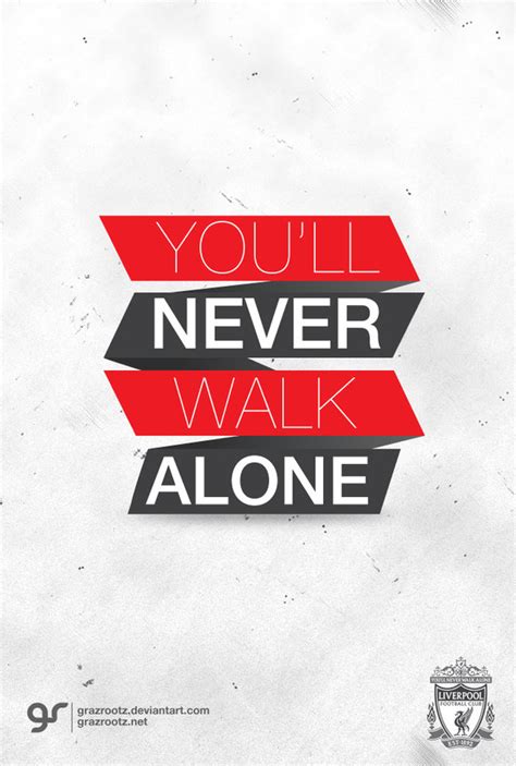 See more of you will never walk alone on facebook. you'll never walk alone by grazrootz on DeviantArt