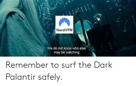 Nordvpn We Do Not Know Who Else May Be Watching Remember To Surf The