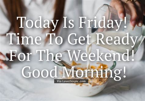 Today Is Friday Time To Get Ready For The Weekend Good Morning Pictures Photos And Images