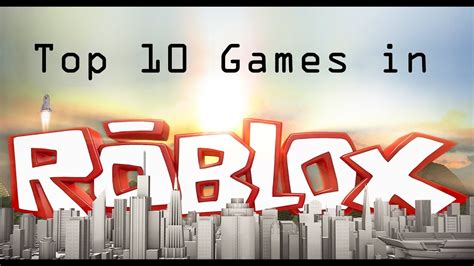 Top Ten Favorite Roblox Games Youtube