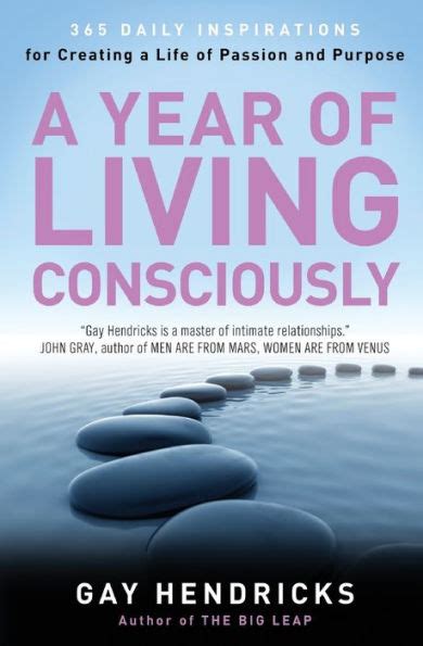 A Year Of Living Consciously 365 Daily Inspirations For Creating A