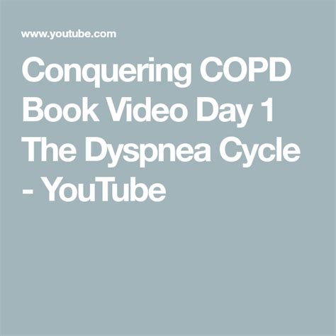 Conquering Copd Book Video Day 1 The Dyspnea Cycle Youtube Copd
