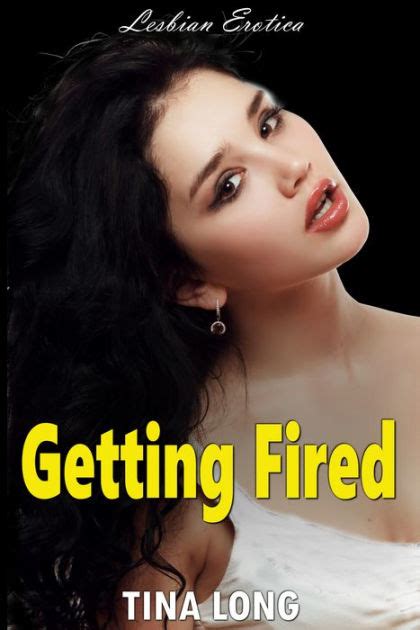 Getting Fired Lesbian Erotica By Tina Long Ebook Barnes And Noble®