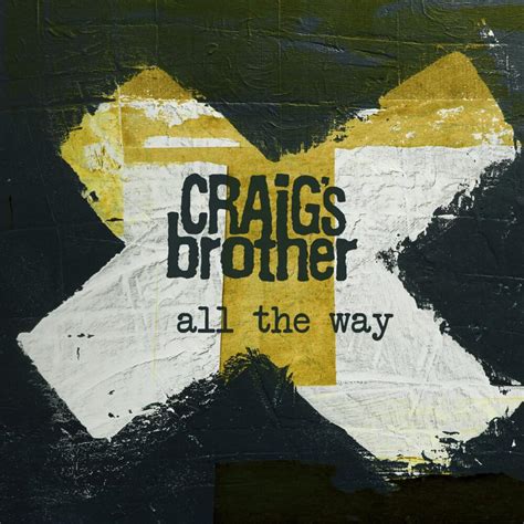 Craig S Brother All The Way Lyrics And Tracklist Genius