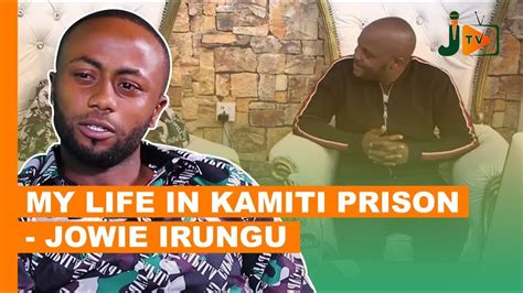 My Life In Kamiti Prison Jowie Irungu Bonganajalas Youtube