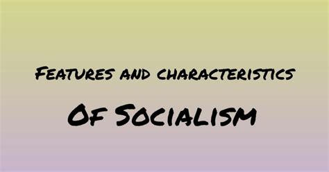 Features And Characteristics Of Socialism Literaturemini