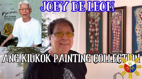 National Artist Ang Kiukok Painting Collection Joey De Leon Ang