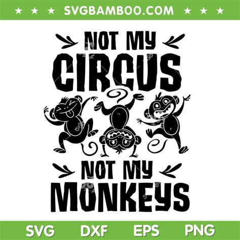 Not My Circus Not My Monkeys Svg Png