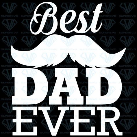 Best Dad Ever Fathers Day Svg Files For Silhouette Files For Cricut Svg Dxf Eps Png Instant